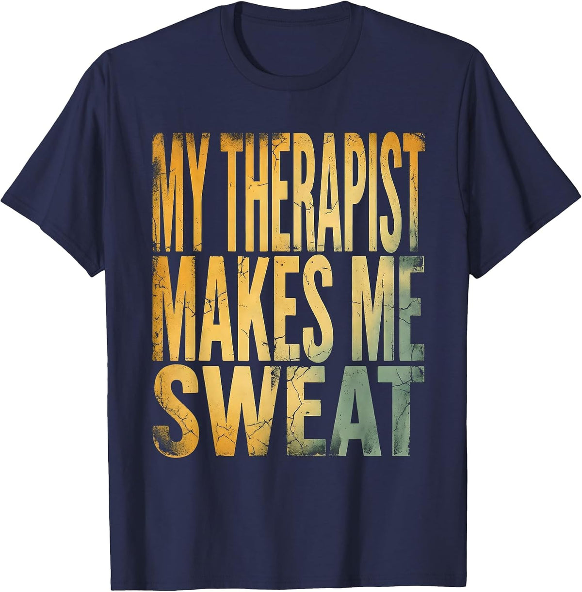 My Therapist Makes Me Sweat Physical Therapy T-Shirt - Navy Blue