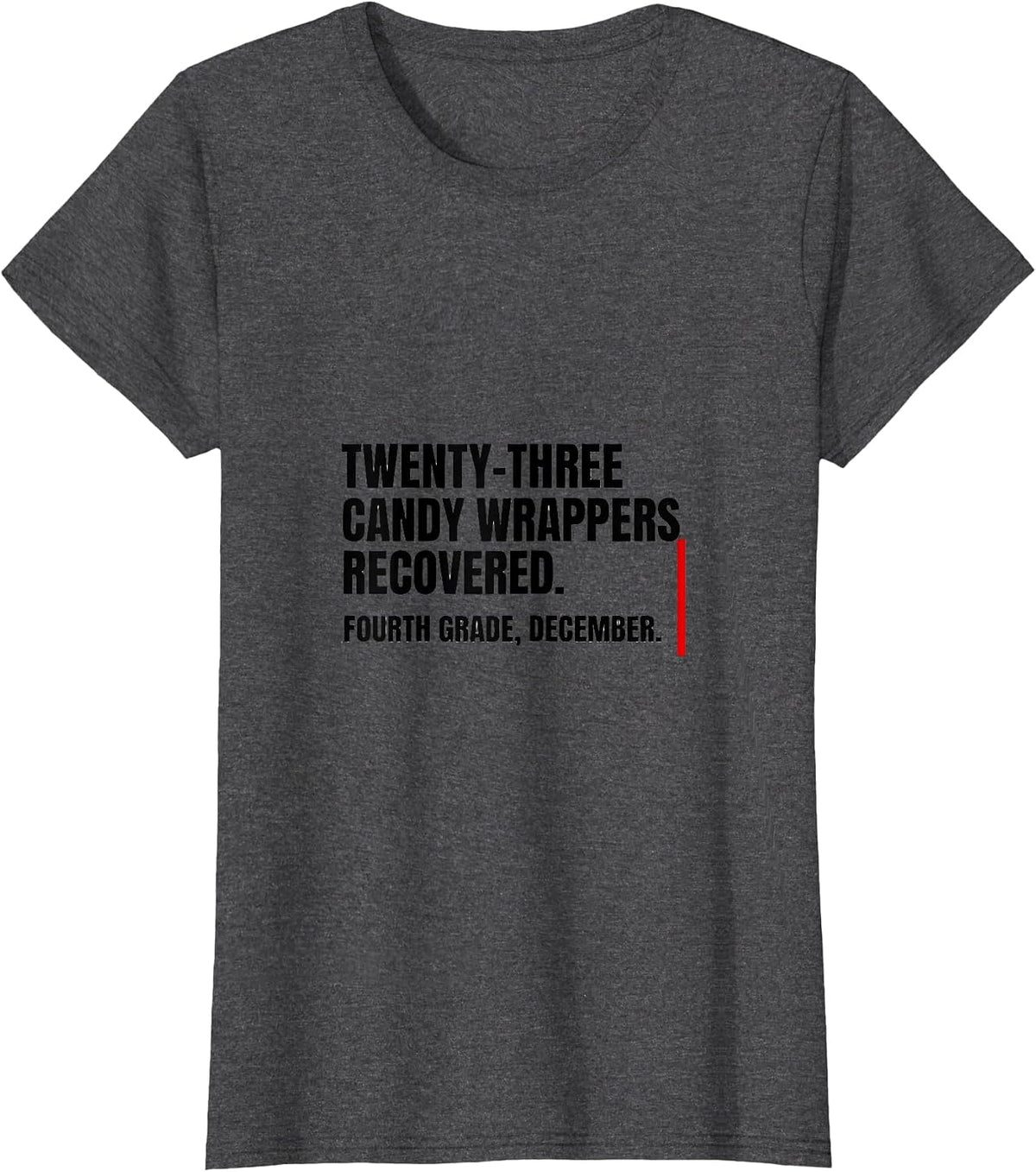 Women's Twenty-Three Candy Wrappers Recovered Fourth Grade Humor T-Shirt - Dark Heather Grey