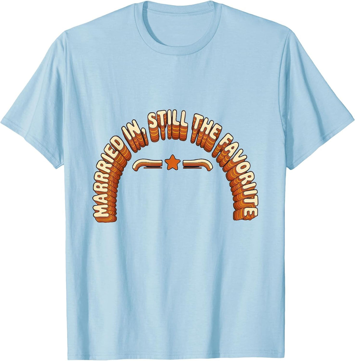 Men's Married In, Still The Favorite Funny Family Humor T-Shirt - Baby Blue