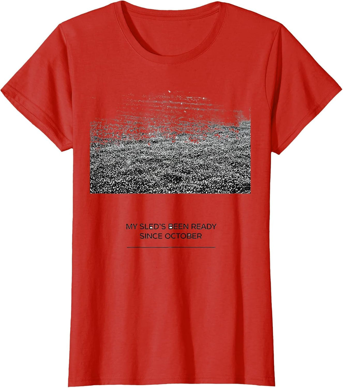 My Sled's Been Ready Since October Funny Snowmobiling Gift T-Shirt - Red