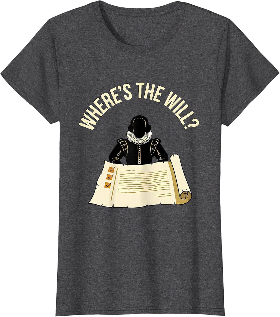 Women's Where's The Will? Funny Shakespeare Literature Teacher Gift T-Shirt - Dark Heather Grey
