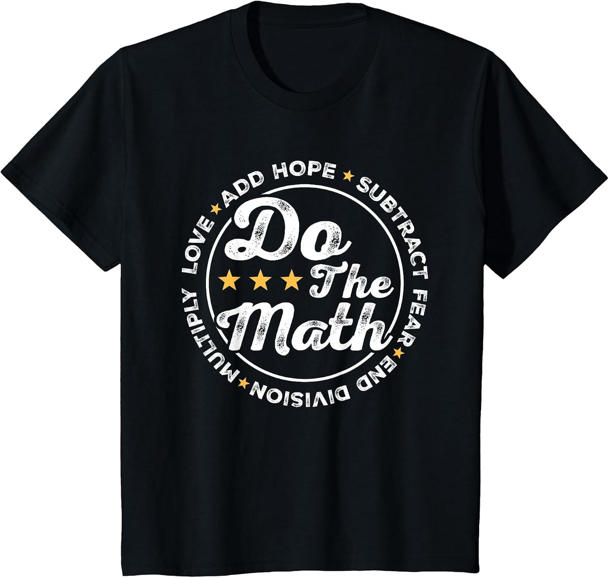 Math Inspiring Positive Quote Do The Math Love Hope Fear T-Shirt - Black