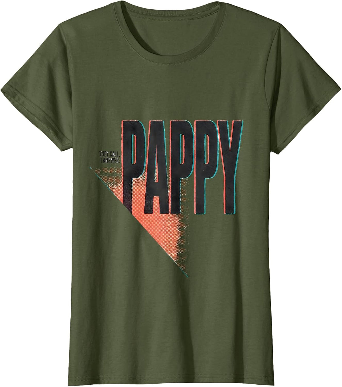 Women's They Call, I Answer: Pappy Funny Grandpa Family Pride T-Shirt - Olive Green