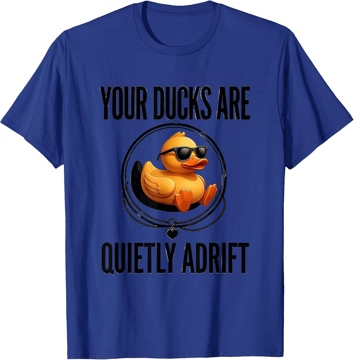 Men's Your Ducks Are Quietly Adrift Funny Duck Sunglasses Novelty T-Shirt - Royal Blue