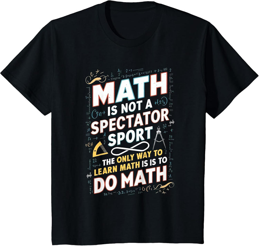 Math is Not A Spectator Sport Mathematician Math Teacher T-Shirt - Black