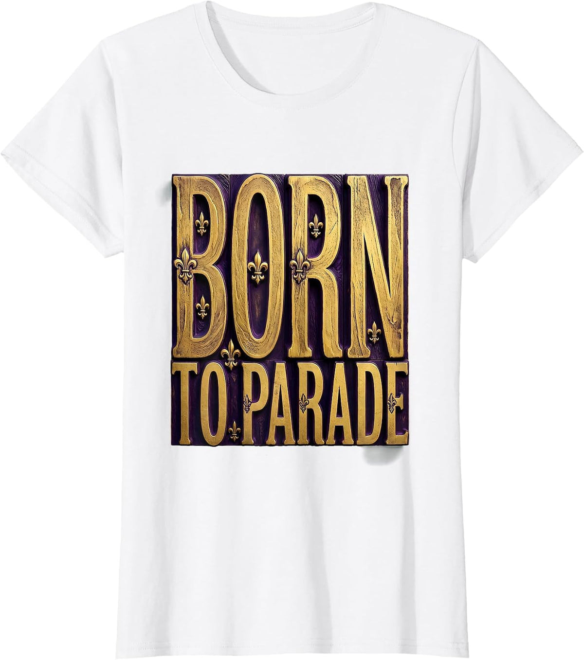 Born to Parade Mardi Gras Celebration Design T-Shirt - White