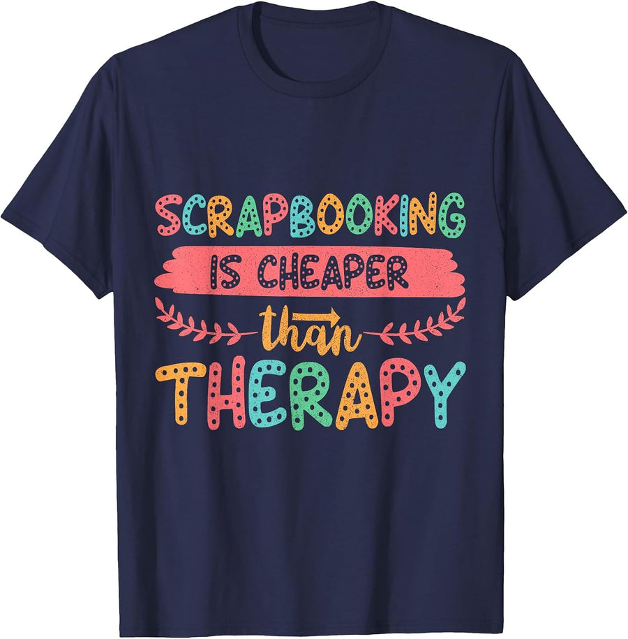 Scrapbooking is Cheaper Than Therapy Scrapbook T-Shirt T-Shirt - Navy Blue
