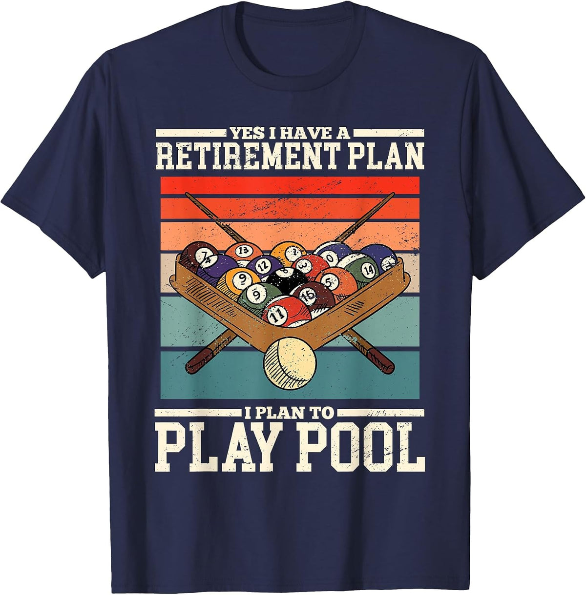Yes I Have A Retirement Plan I Plan to Play Billiards Pool T-Shirt - Navy Blue