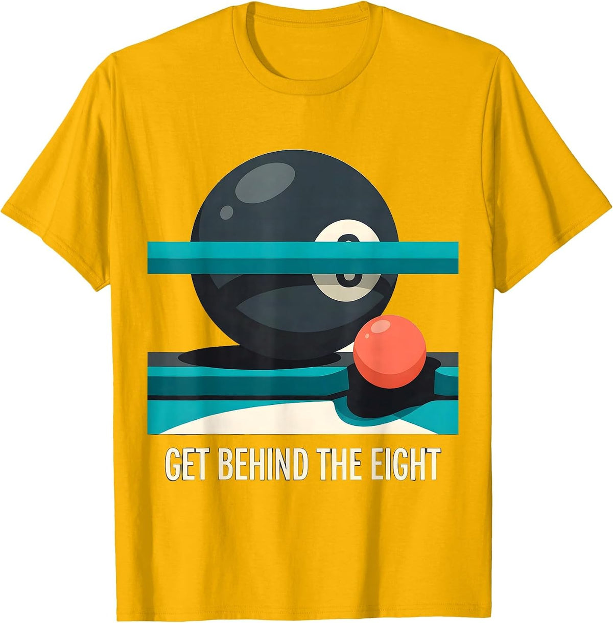 Get Behind The Eight Funny Billiards Pool Player Gift T-Shirt - Golden Yellow