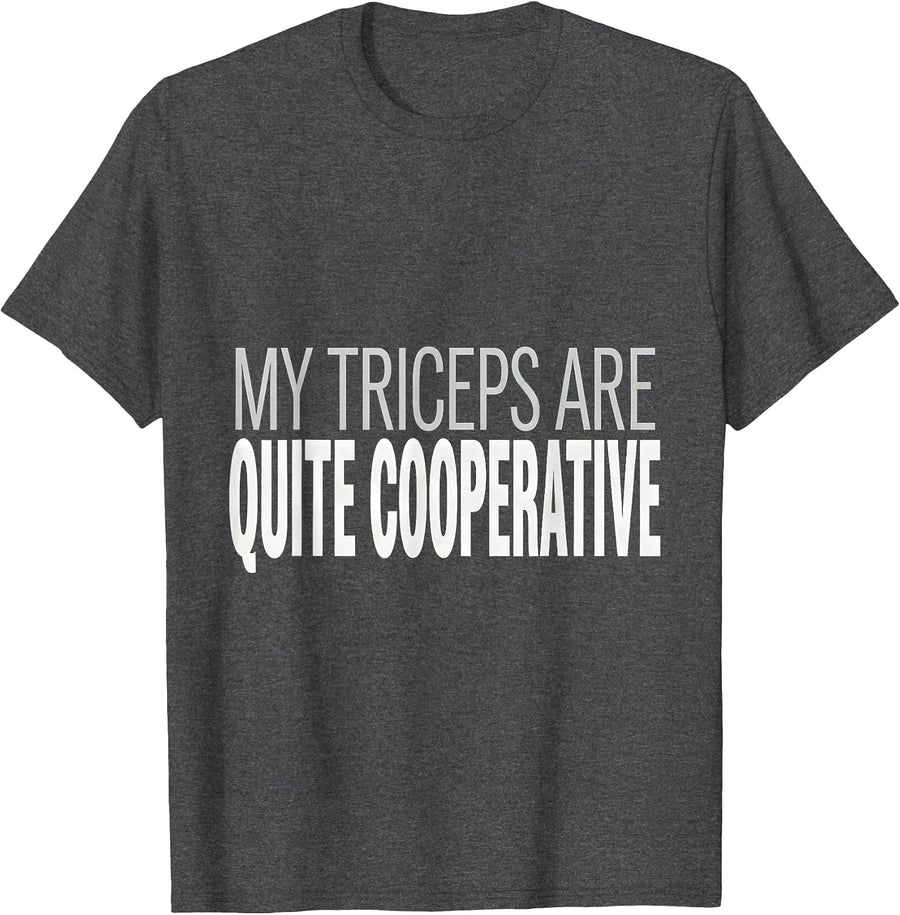 Men's My Triceps Are Quite Cooperative Funny Gym Workout T-Shirt - Dark Heather Grey