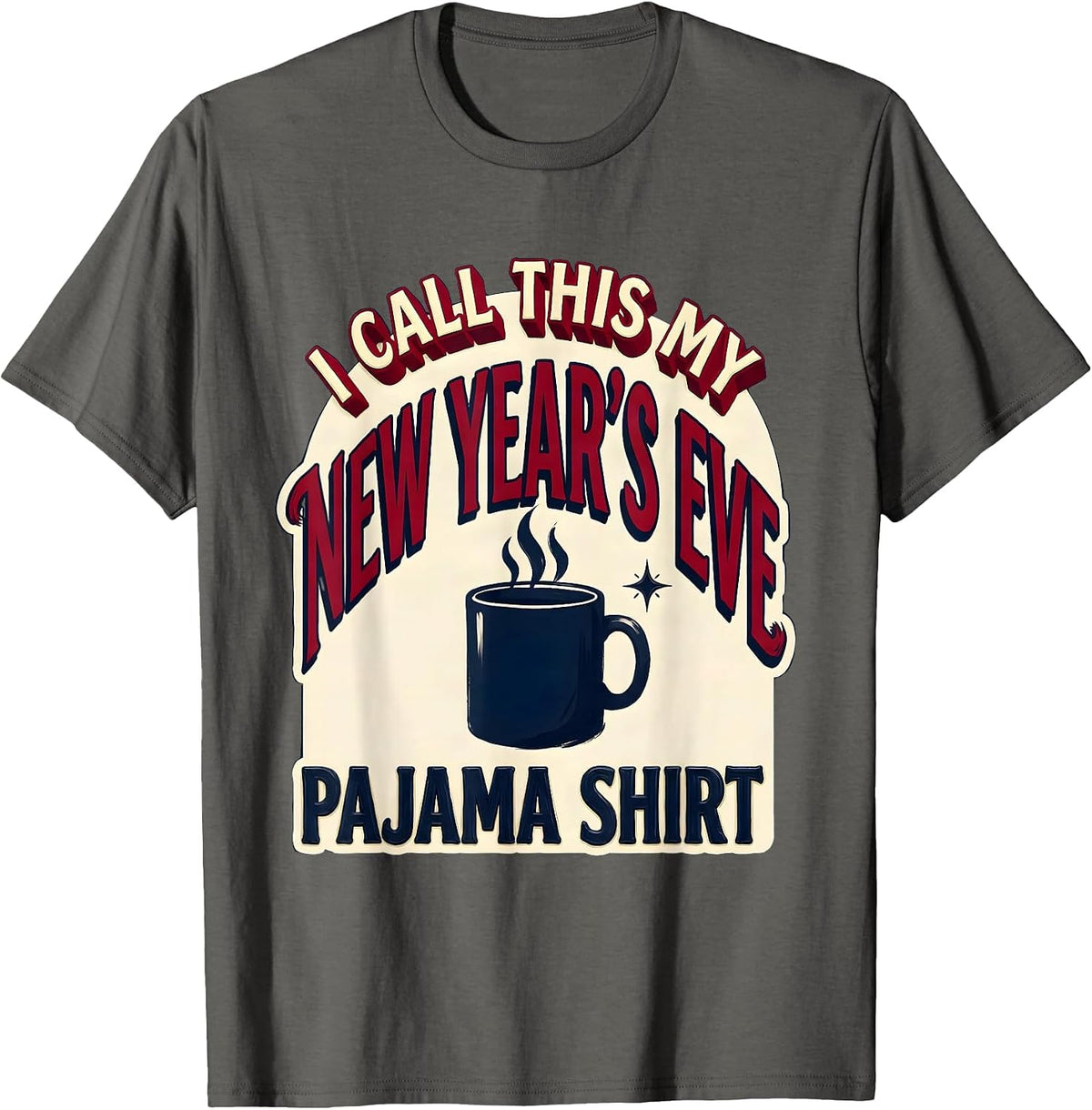 Men's I Call This My New Year's Eve Pajama Shirt Funny T-Shirt - Asphalt Grey