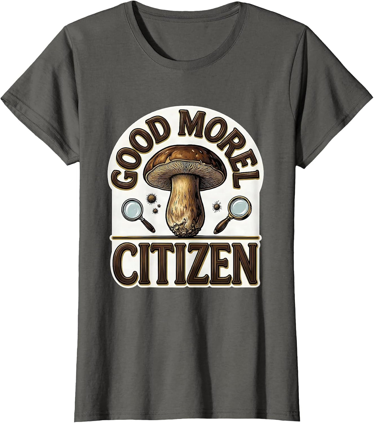 Women's Good Morel Citizen Funny Mushroom Forager Mycology Humor T-Shirt - Asphalt Grey