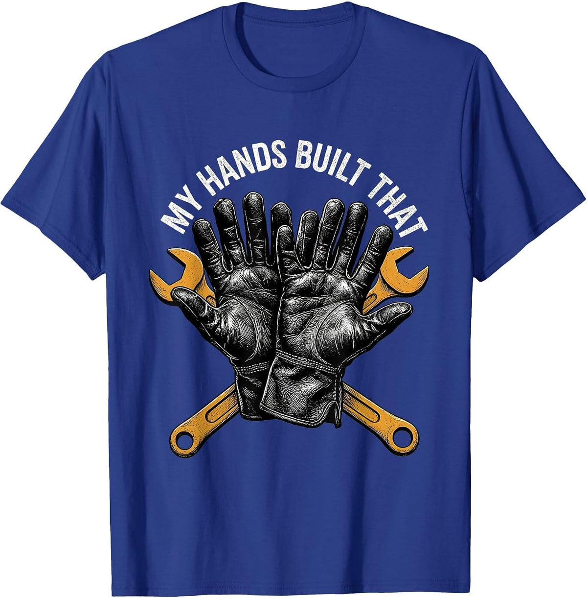 My Hands Built That Blue Collar Pride Design T-Shirt - Royal Blue