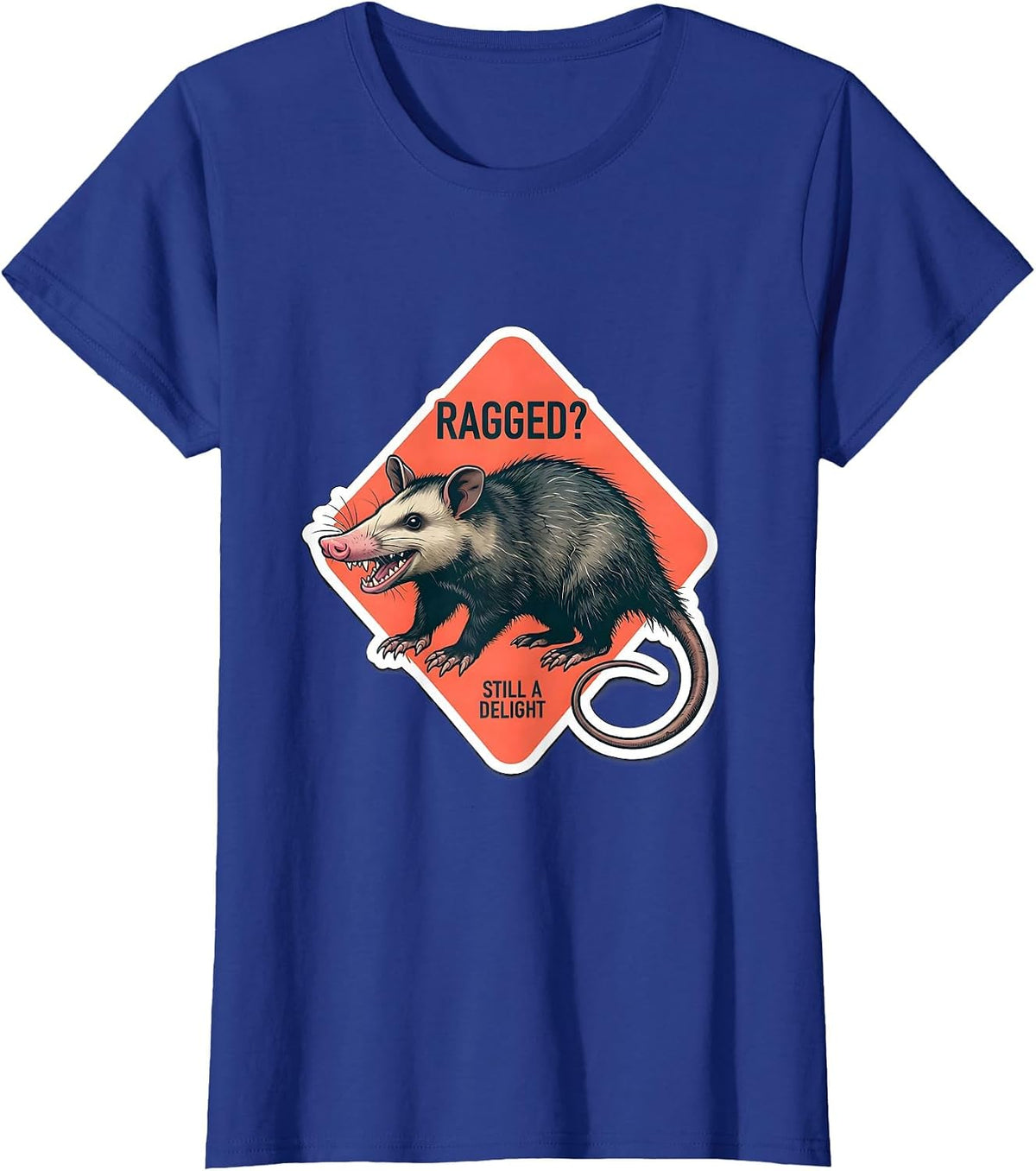 Women's Ragged? Still A Delight Funny Opossum Animal Meme Humor T-Shirt - Royal Blue