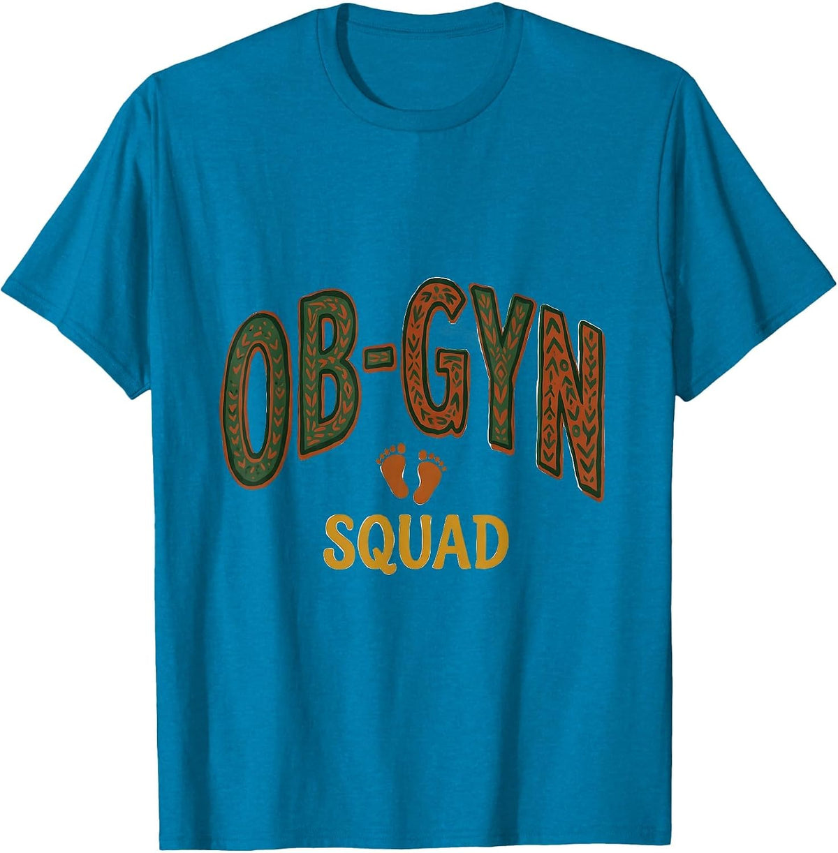 OB-GYN Squad Folk Art Newborn Footprint Gag Gift T-Shirt - Sapphire Blue