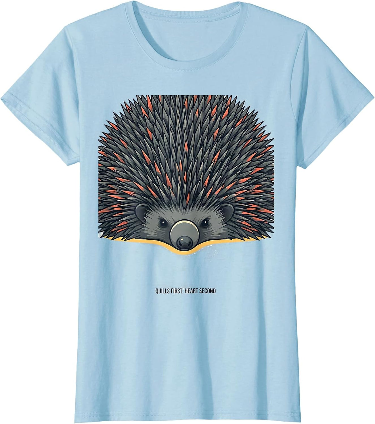 Quills First, Heart Second Cute Hedgehog Lover Humor T-Shirt - Baby Blue