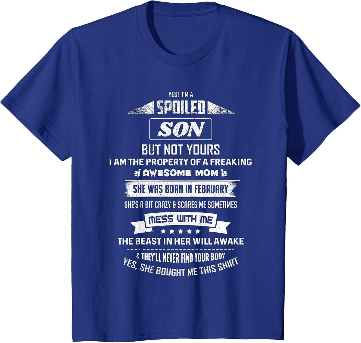 Yes I'm Spoiled Son - February Mom Birthday Present T-Shirt - Royal Blue