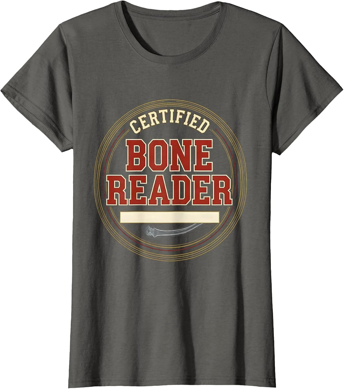 Women's Certified Bone Reader Sports Radiology Tech X-Ray Tech T-Shirt - Asphalt Grey