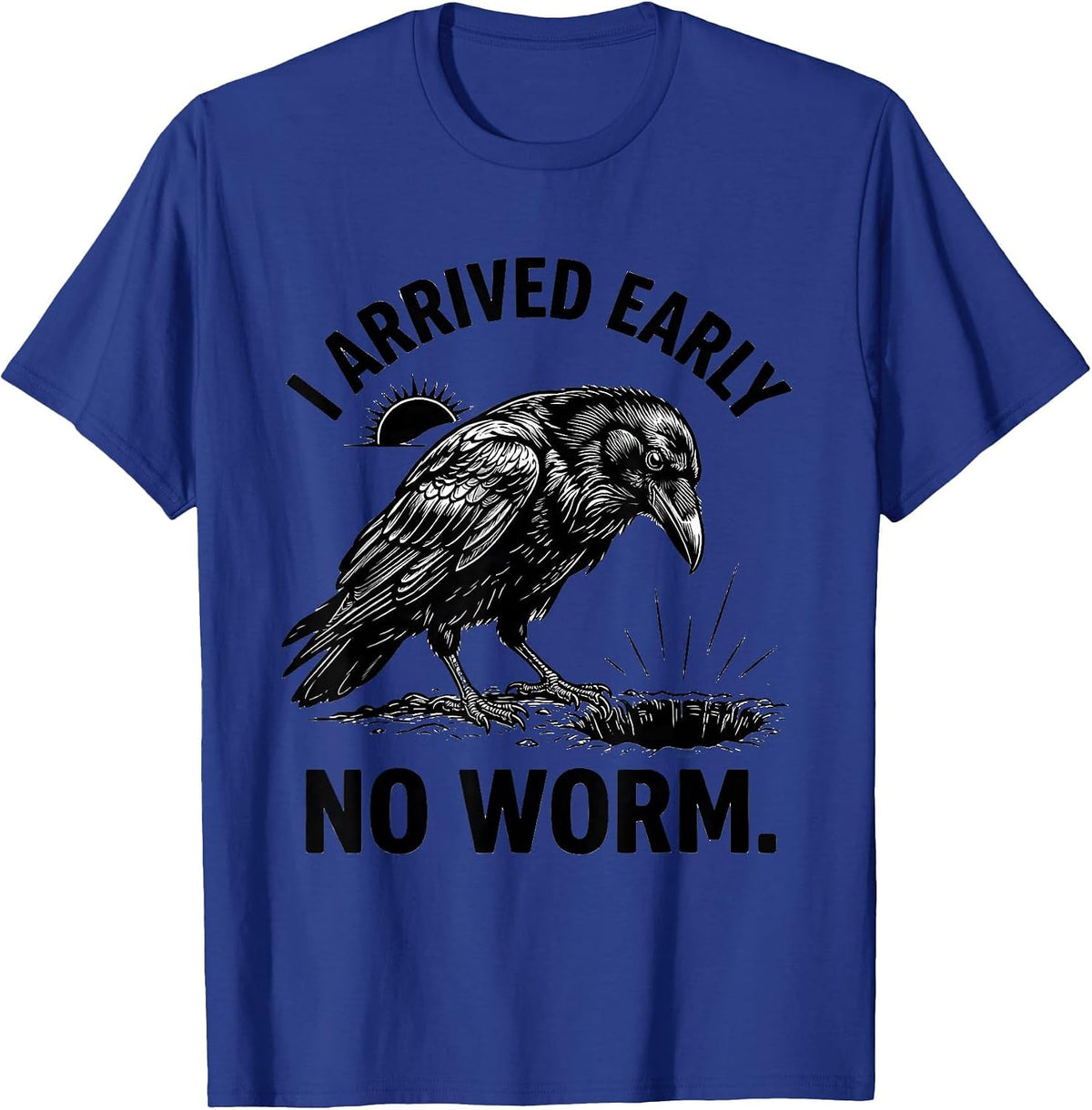 Men's I Arrived Early No Worm Grumpy Raven Funny Bird T-Shirt - Royal Blue