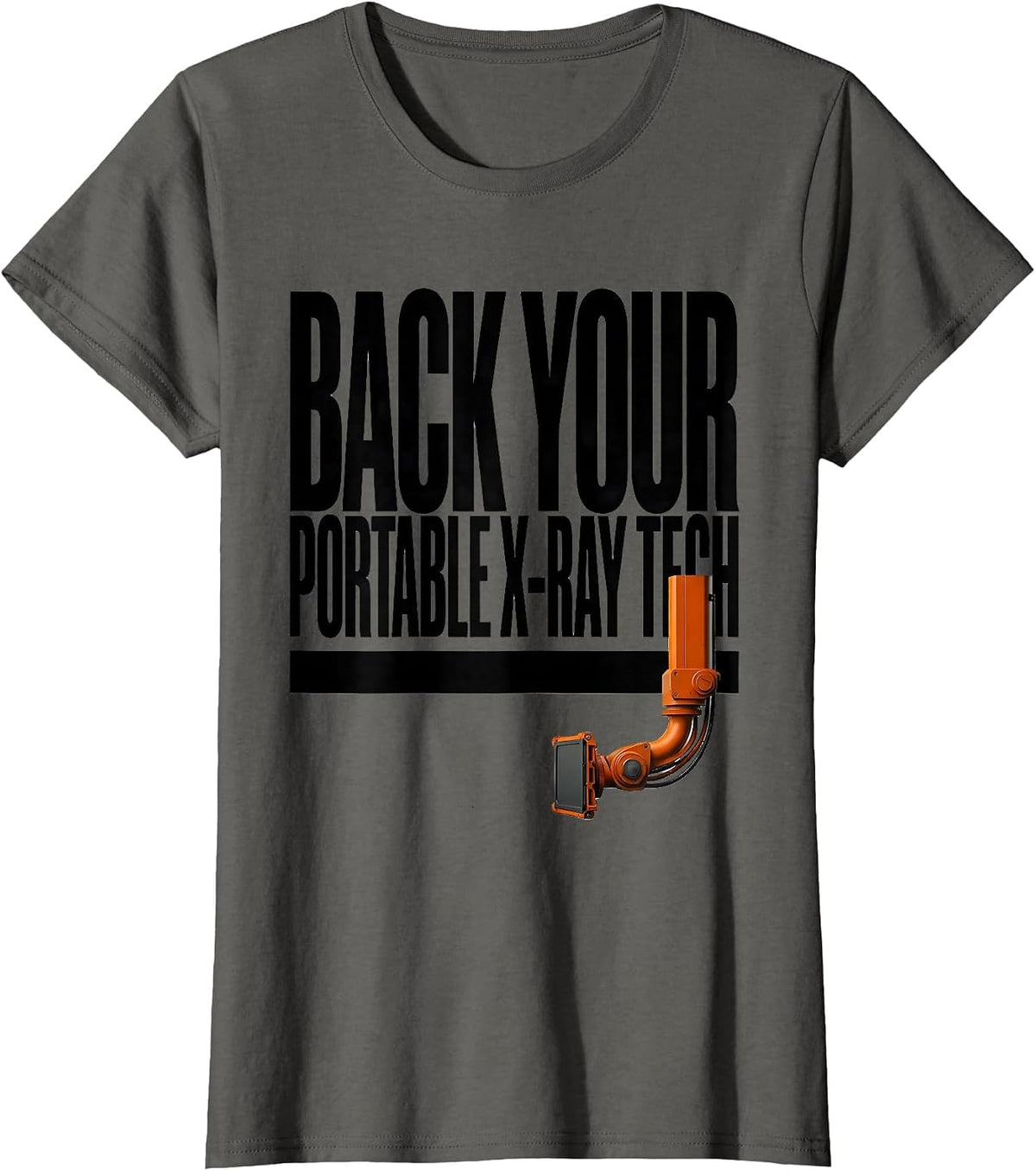 Women's Back Your Portable X-Ray Tech Funny Radiology Tech Humor T-Shirt - Asphalt Grey