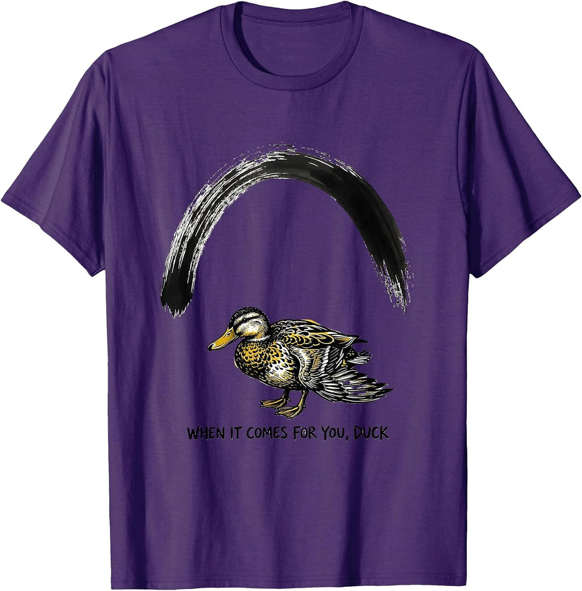 When It Comes For You, Duck Funny Duck Mascot Novelty Gift T-Shirt - Purple