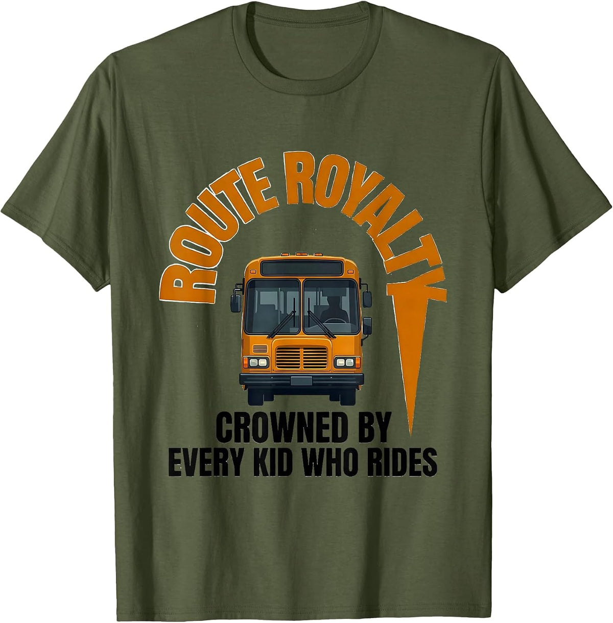 Route Royalty Crowned By Every Kid Who Rides School Bus T-Shirt - Olive Green