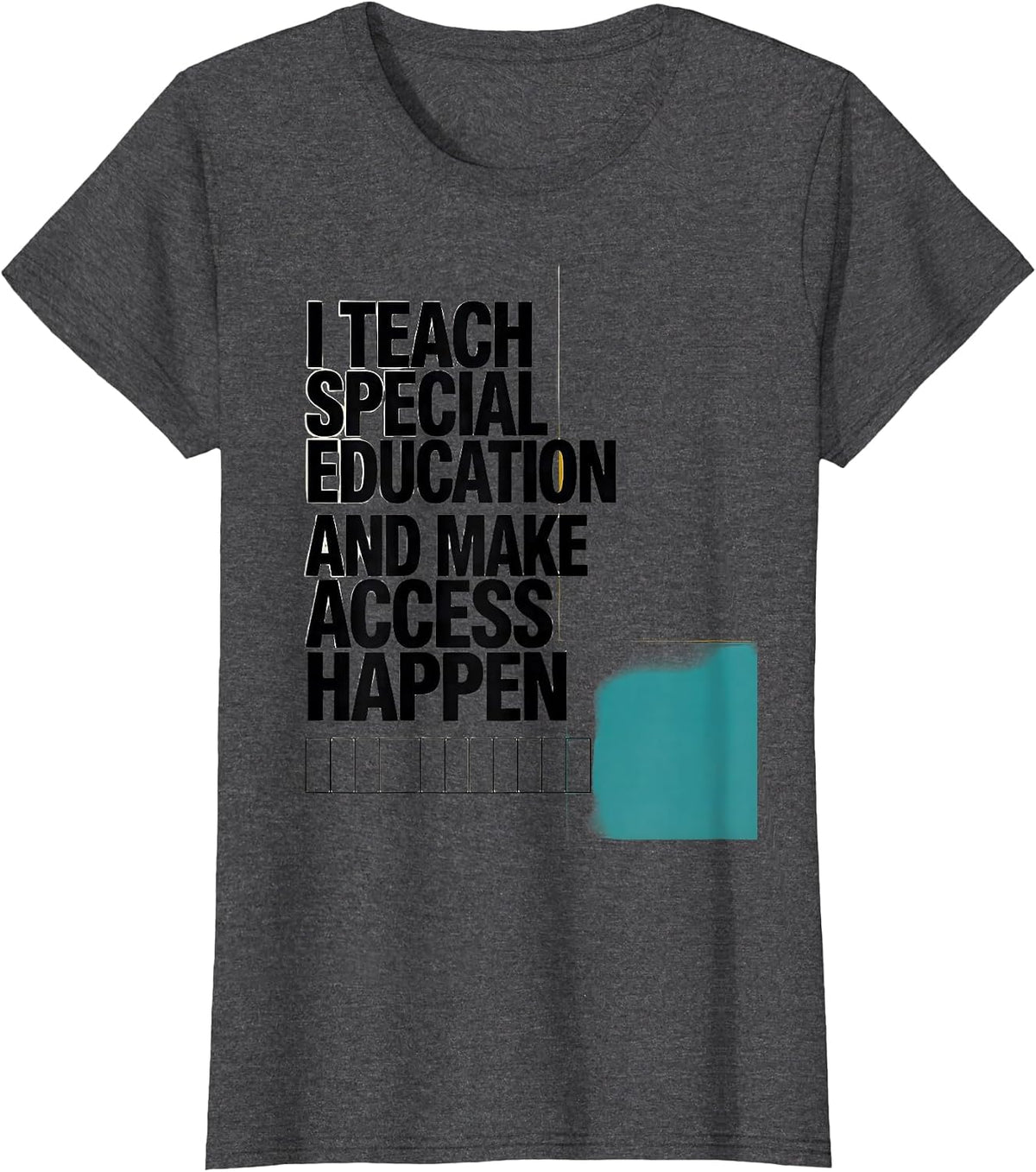 Women's I Teach Special Education And Make Access Happen Teacher T-Shirt - Dark Heather Grey
