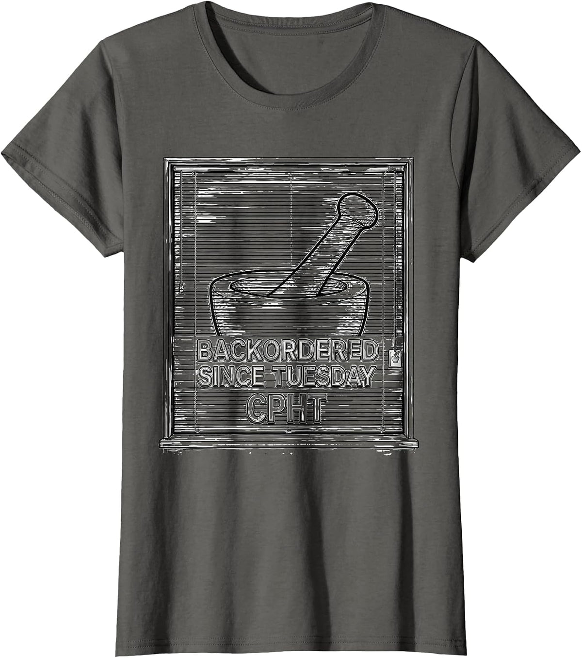 Women's Backordered Since Tuesday, CPhT Funny Pharmacy Tech Humor T-Shirt - Asphalt Grey