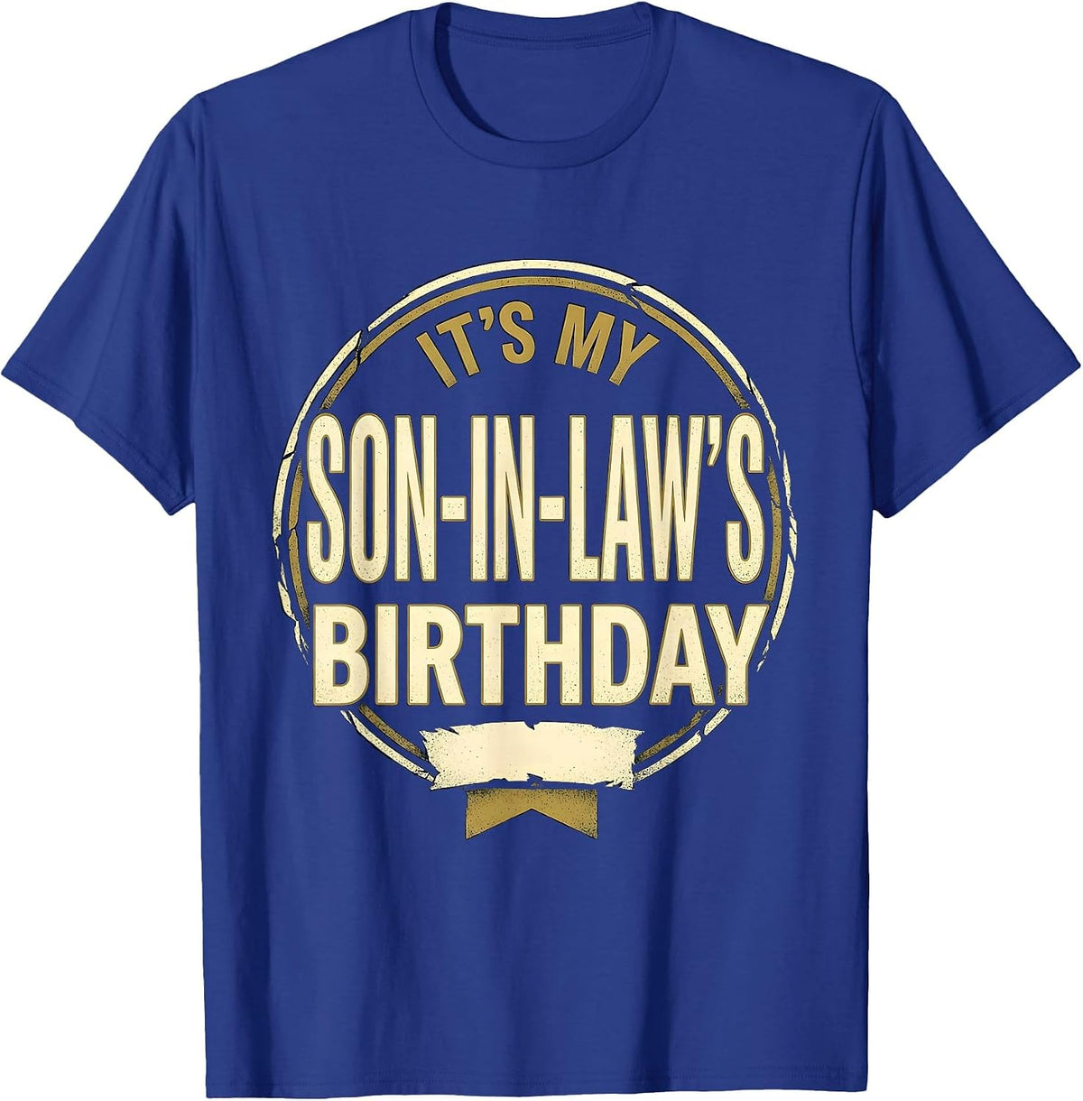 Men's It's My Son-in-Law's Birthday Vintage Distressed Family Role T-Shirt - Royal Blue