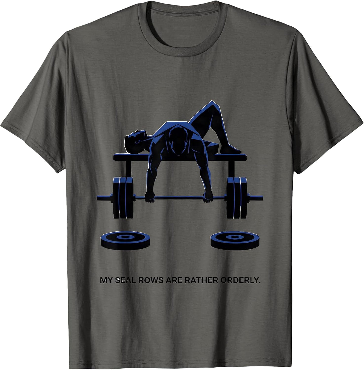My Seal Rows Are Rather Orderly Funny Gym Weightlifting T-Shirt - Asphalt Grey