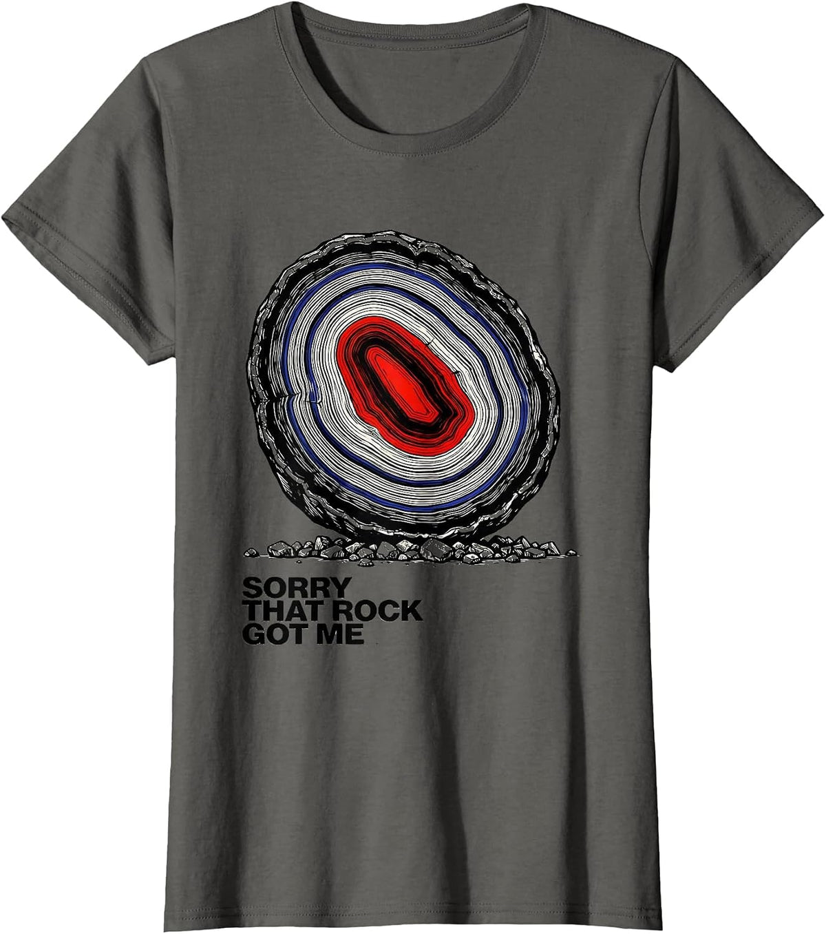Women's Sorry That Rock Got Me Funny Rock Collector Geology T-Shirt - Asphalt Grey