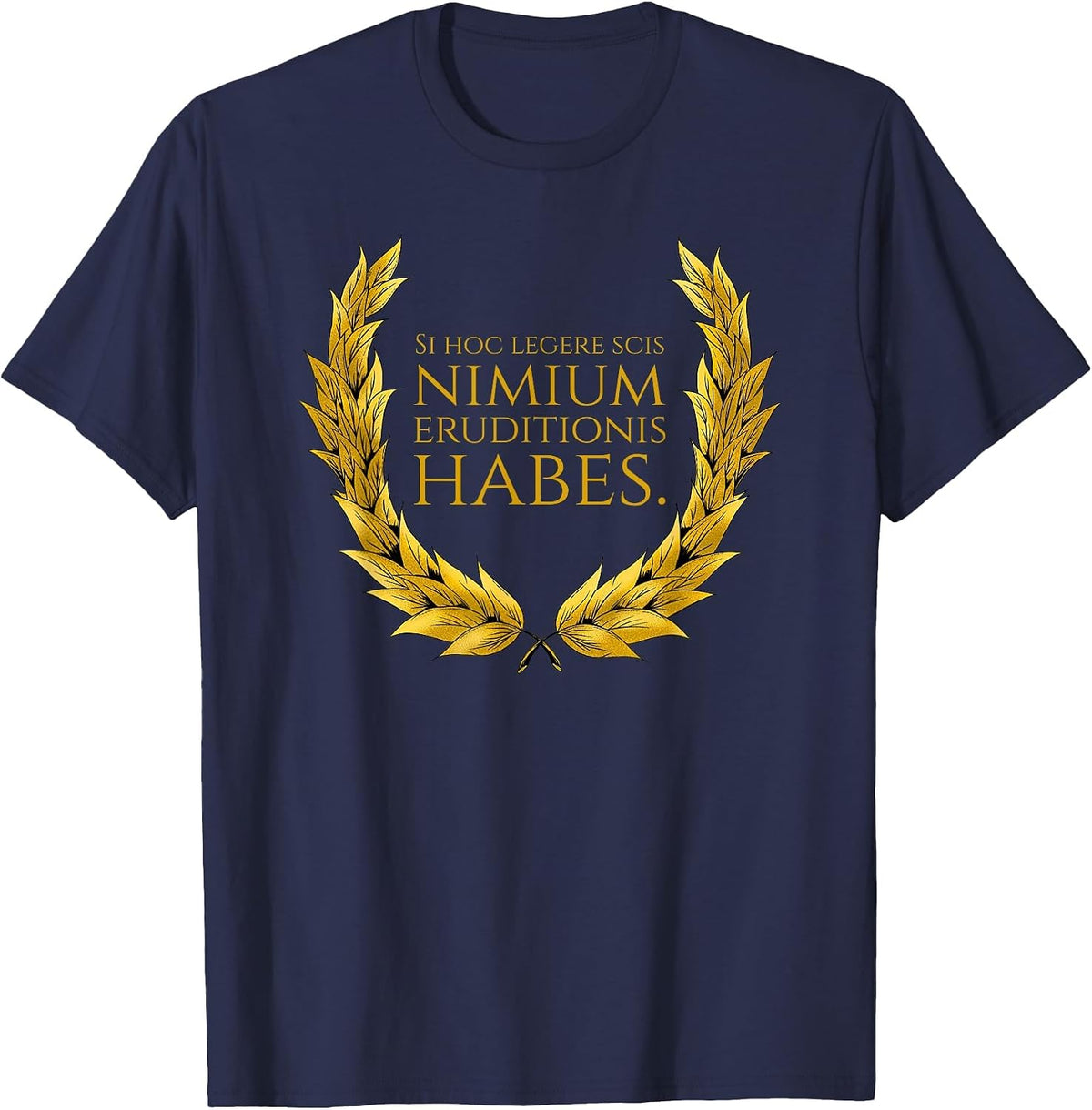 Latin Saying - Si Hoc Legere Scis Nimium Eruditionis Habes T-Shirt - Navy Blue