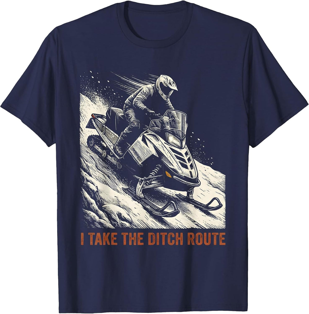I Take The Ditch Route Funny Snowmobiling Snowmobile Rider T-Shirt - Navy Blue