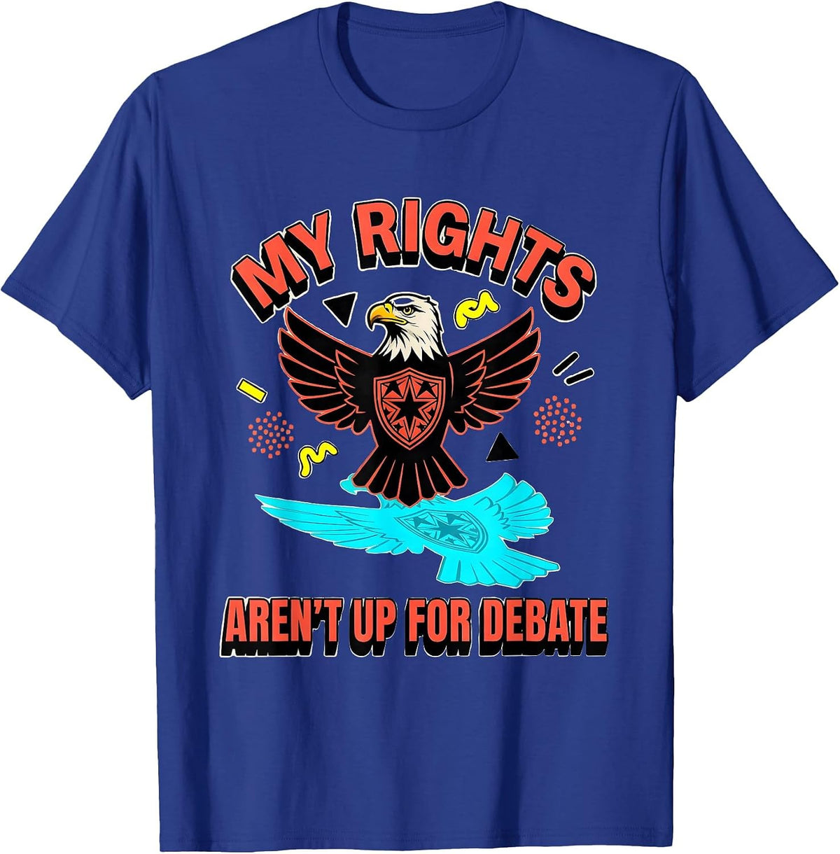 My Rights Aren't Up For Debate 2nd Amendment T-Shirt - Royal Blue