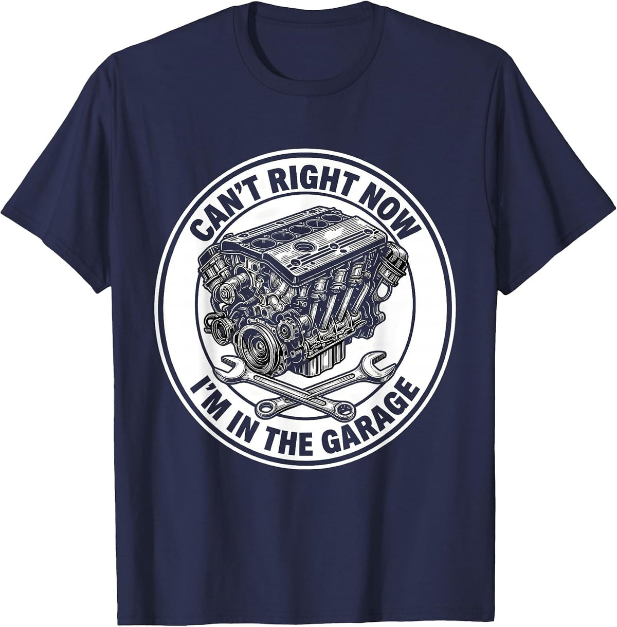 Men's Can't Right Now, I'm In The Garage Funny Mechanic Gift T-Shirt - Navy Blue