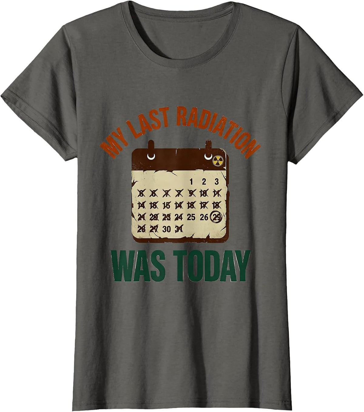 Women's My Last Radiation Was Today Vintage Radiology Tech Humor T-Shirt - Asphalt Grey