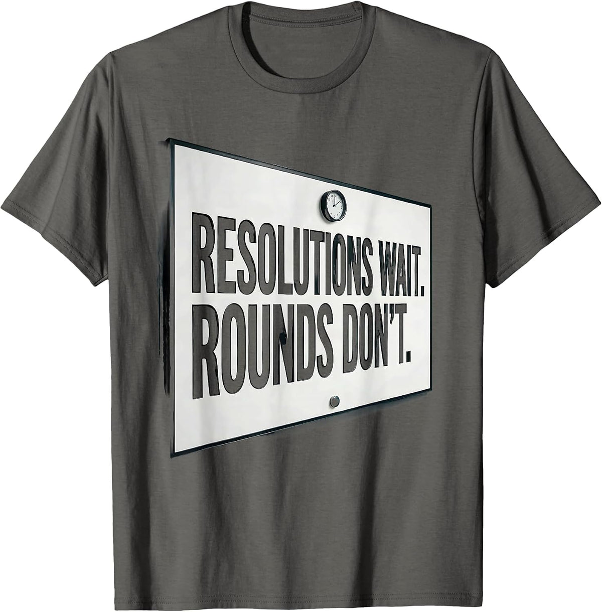 Resolutions Wait. Rounds Don't Funny Nurse New Year Shift T-Shirt - Asphalt Grey