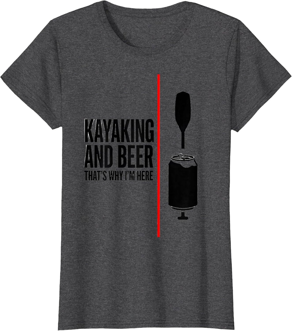 Women's Kayaking And Beer, That's Why I'm Here Funny Drinking Humor T-Shirt - Dark Heather Grey