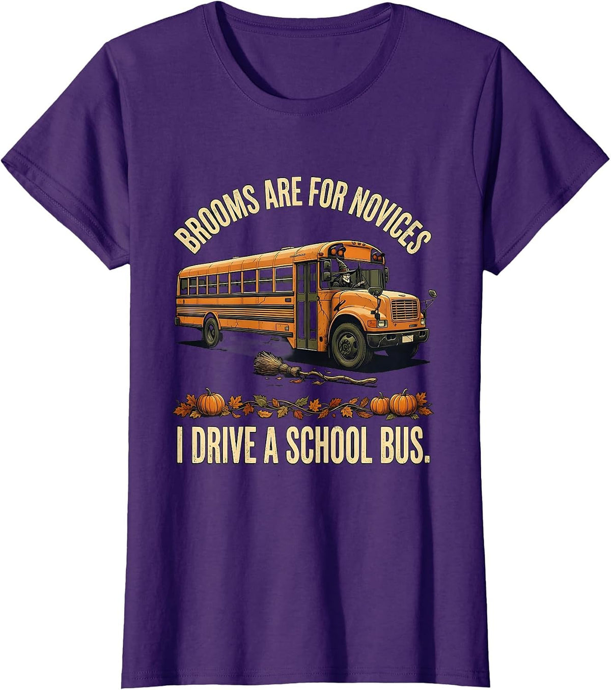 Women's Brooms Are For Novices I Drive A School Bus Distressed T-Shirt - Purple