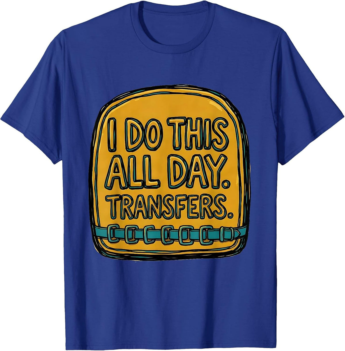 I Do This All Day Transfers Physical Therapist Occupational T-Shirt - Royal Blue