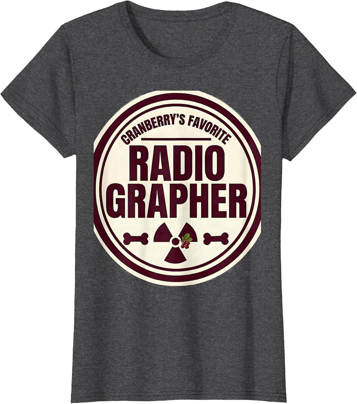 Women's Cranberry's Favorite Radiographer Funny Radiology Tech Gift T-Shirt - Dark Heather Grey