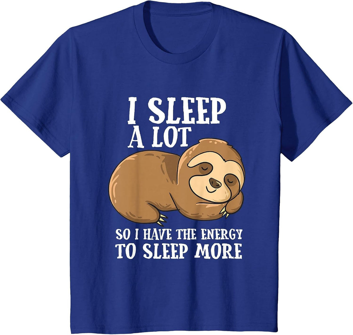 I Sleep A Lot So I Have More Energy to Sleep Cute Lazy Sloth T-Shirt - Royal Blue