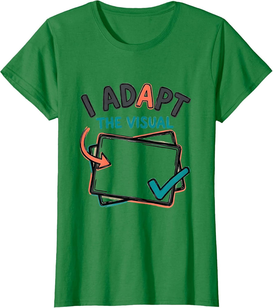 Women's I Adapt The Visual Special Education Teacher SPED Humor T-Shirt - Kelly Green