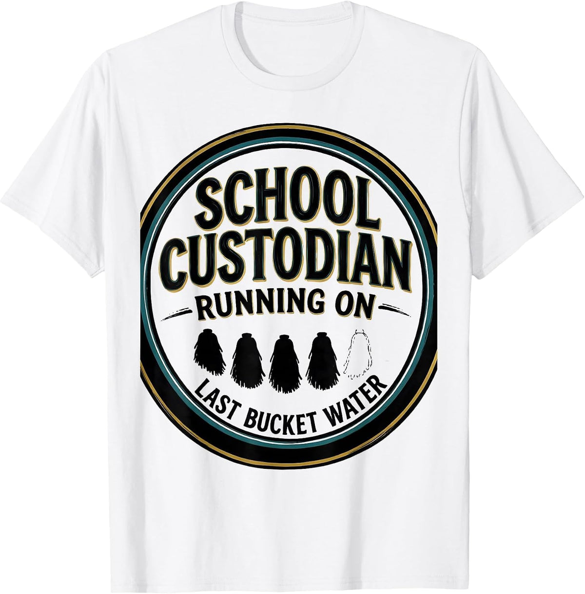 Men's School Custodian, Running On Last Bucket Water Funny T-Shirt - White