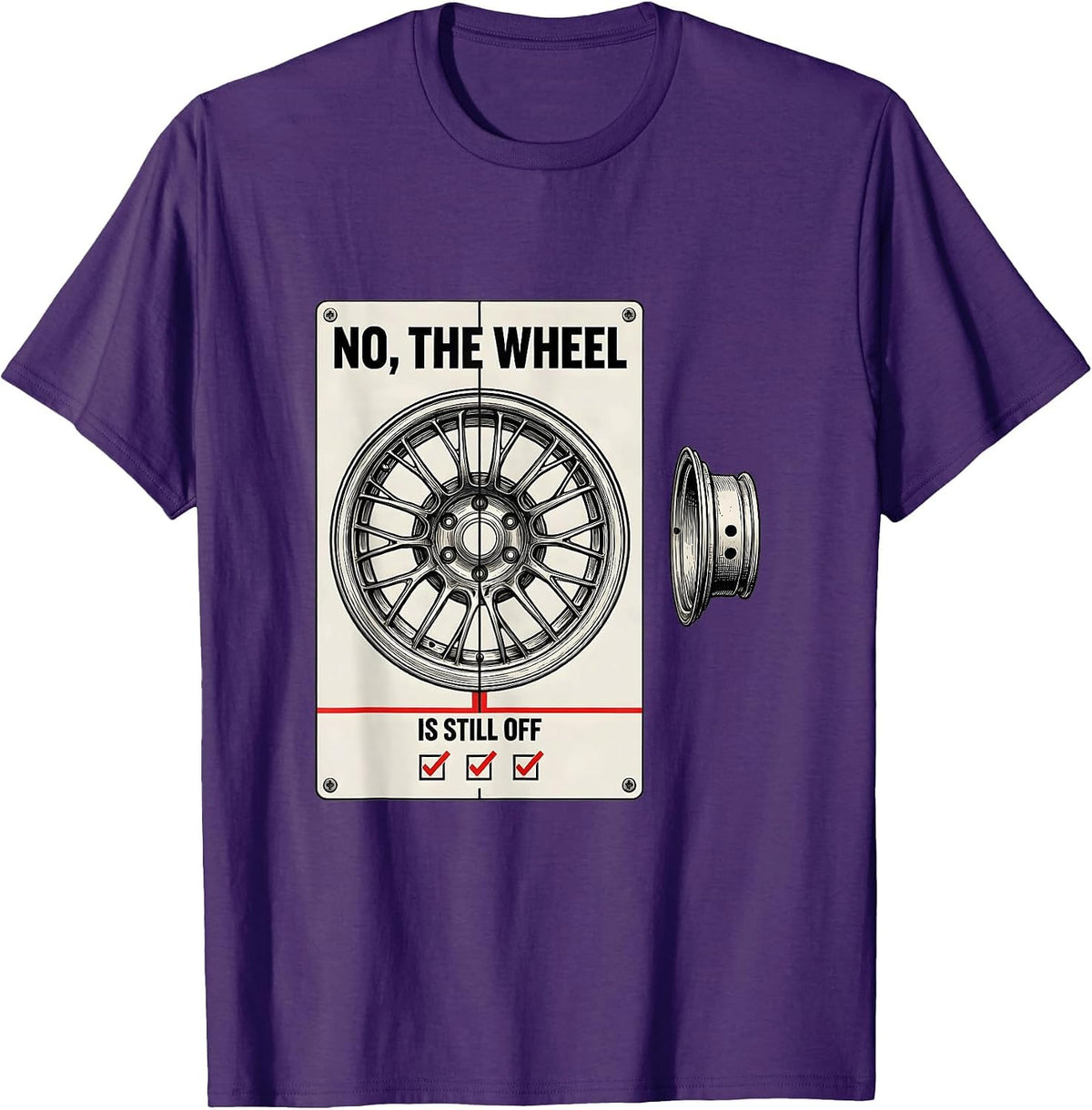 Men's No The Wheel Is Still Off Funny Mechanic Garage Shop T-Shirt - Purple
