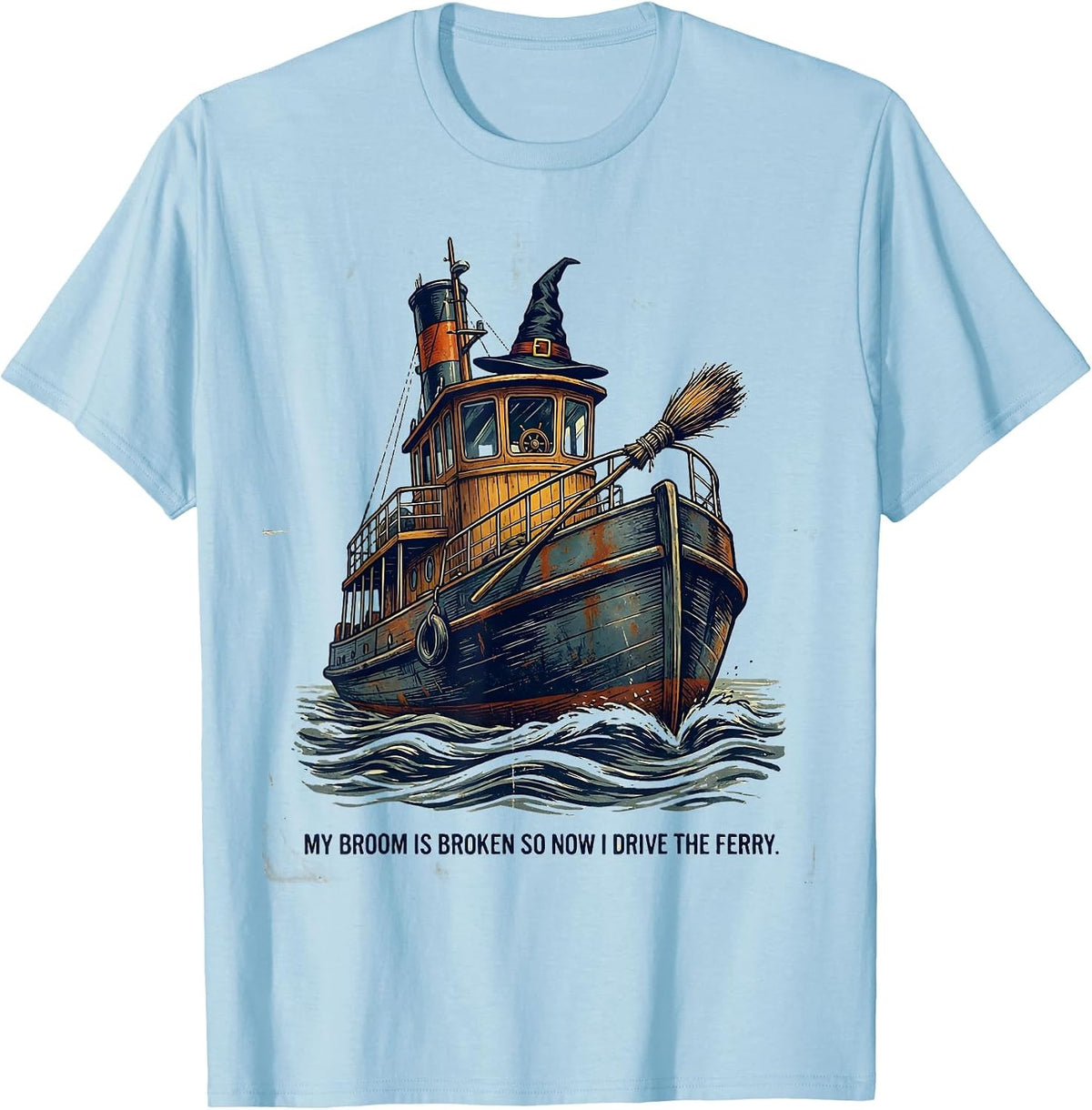 Men's My Broom Is Broken So Now I Drive The Ferry Vintage T-Shirt - Baby Blue