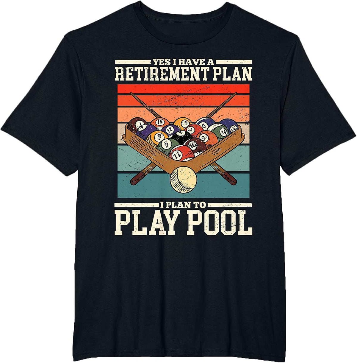 Yes I Have A Retirement Plan I Plan to Play Billiards Pool T-Shirt - Black