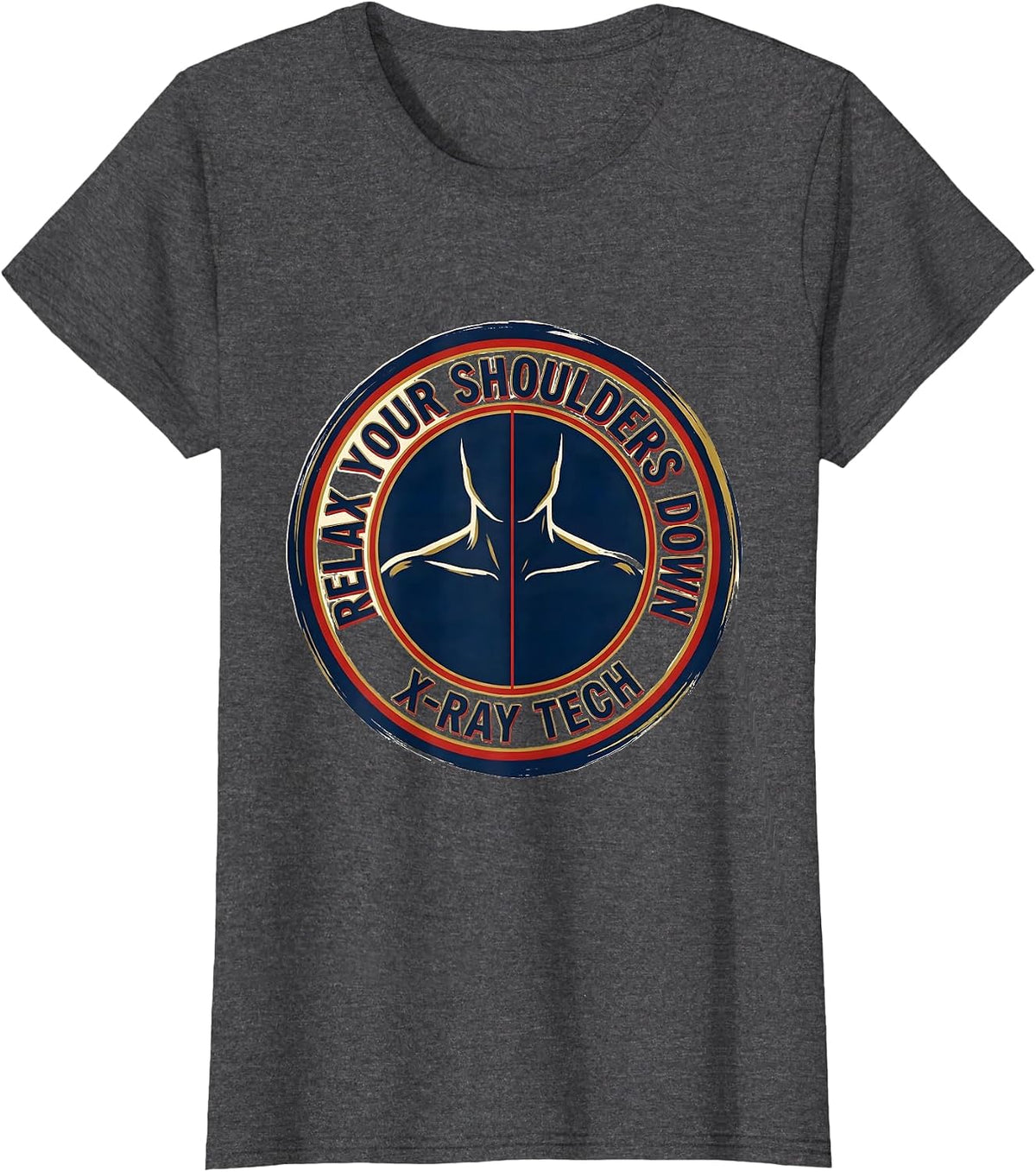Women's Relax Your Shoulders Down X-Ray Tech Radiology Rad Tech Gift T-Shirt - Dark Heather Grey