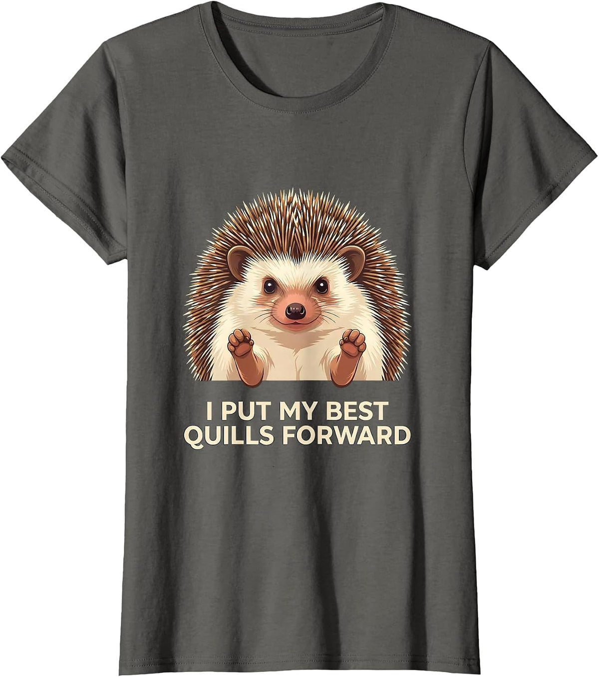 Women's I Put My Best Quills Forward Cute Hedgehog Lover Humor T-Shirt - Asphalt Grey