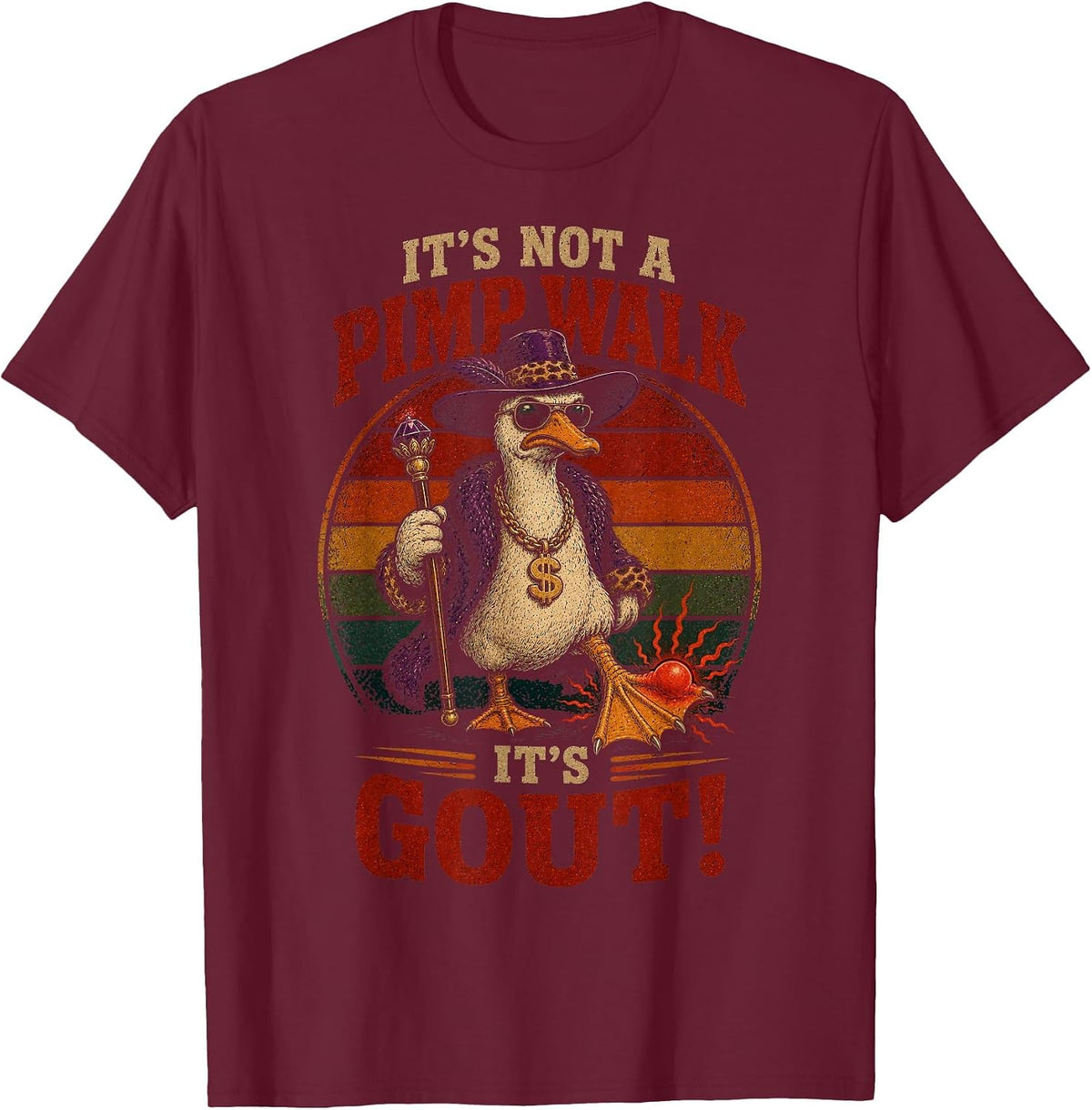 Its Not a Pimp Walk It's Gout Funny Goose Meme Old Man Gag T-Shirt - Burgundy